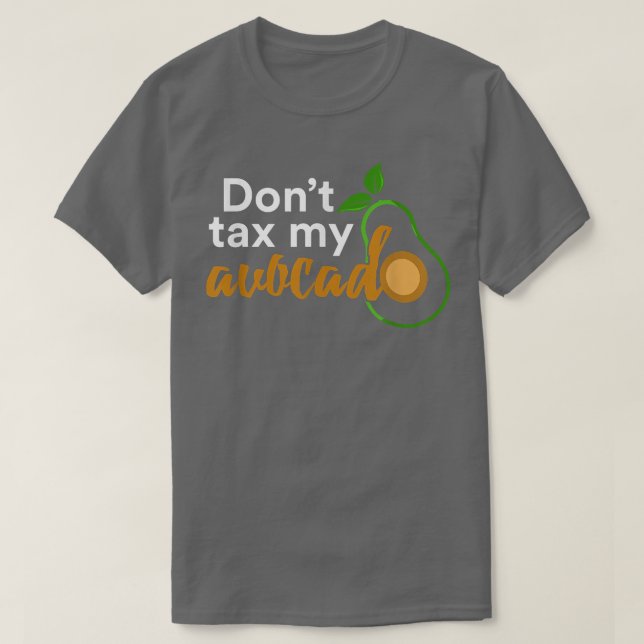 Dont Ta My Avocado T Shirt (Design framsida)