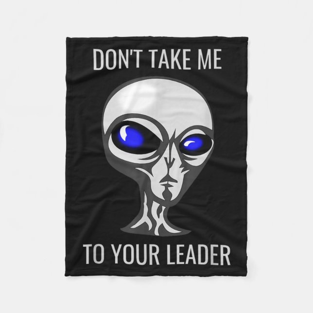 Don't Take Me To Your Leader Funny Alien  Fleecefilt (Framsidan)