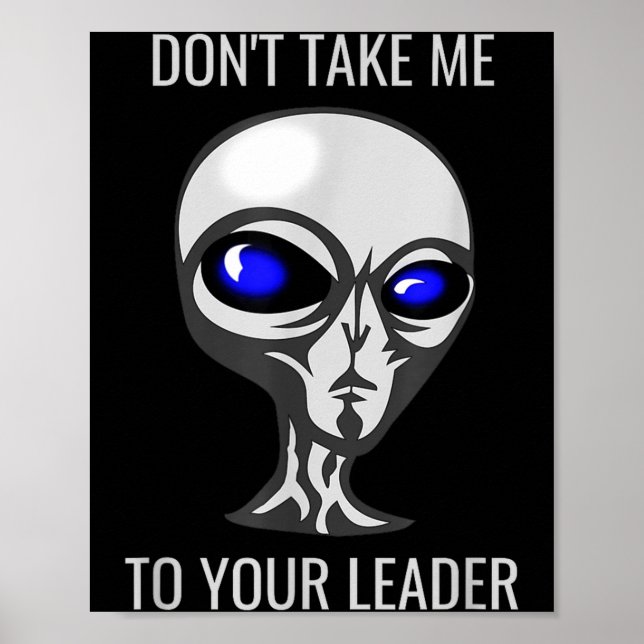 Don't Take Me To Your Leader Funny Alien  Poster (Framsidan)