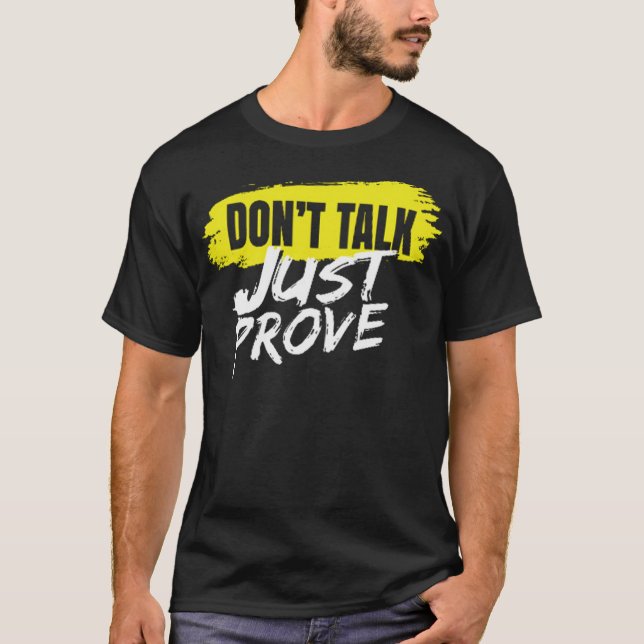 Dont talk just prove t shirt (Framsida)