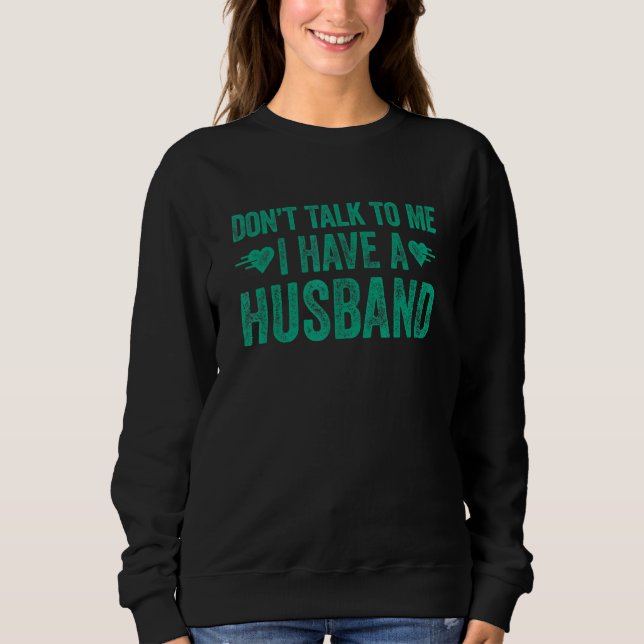 Don't Talk To Me I Have A Husband 1 T Shirt (Framsida)