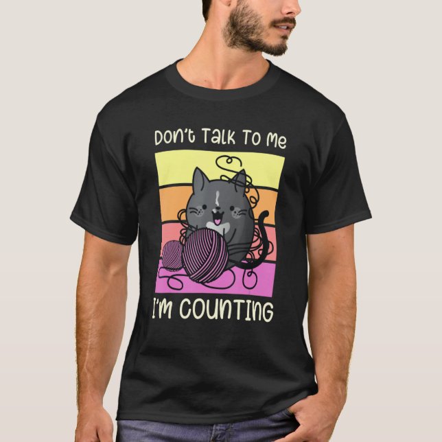 Don't Talk to Me I'm Counting - Crafts Crochet Kni T Shirt (Framsida)