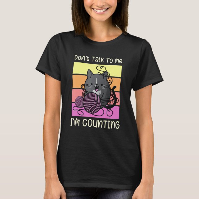 Don't Talk to Me I'm Counting - Crafts Crochet Kni T Shirt (Framsida)