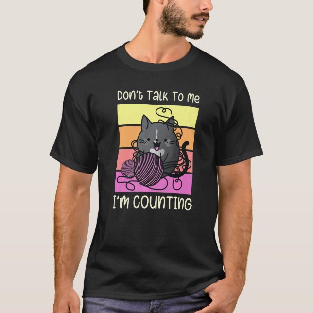 Don't Talk to Me I'm Counting - Crafts Crochet Kni T Shirt (Framsida)