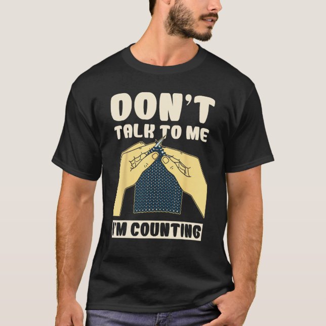 Don't Talk To Me I'm Counting Crochet Funny T Shirt (Framsida)