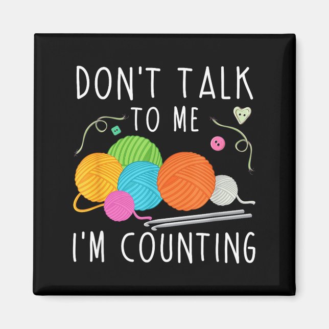 Don't Talk To Me I'm Counting Crochet Knitting Fun Magnet (Framsidan)