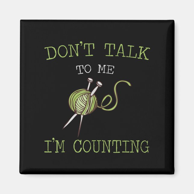 Don't Talk To Me I'm Counting Crochet Knitting Quo Magnet (Framsidan)