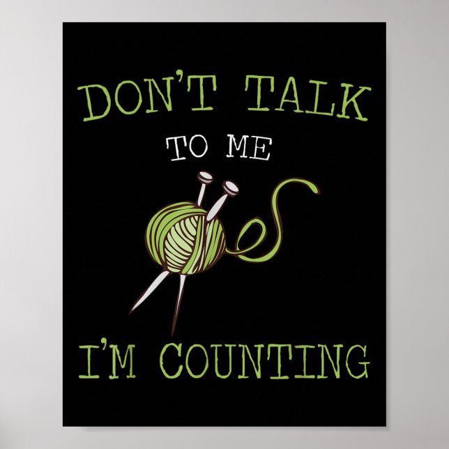 Don't Talk To Me I'm Counting Crochet Knitting Quo Poster (Framsidan)