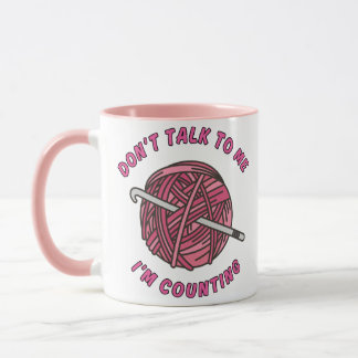Don't talk to me I'm counting funny crochet Mugg