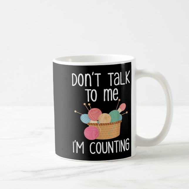 Don't Talk To Me I'm Counting - Funny Knitter Gift Kaffemugg (Höger)