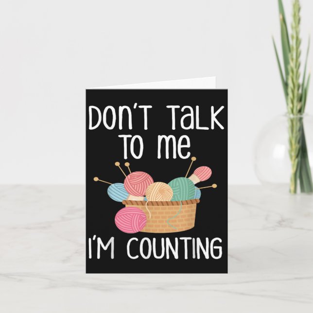 Don't Talk To Me I'm Counting - Funny Knitter Gift Kort (Framsida)