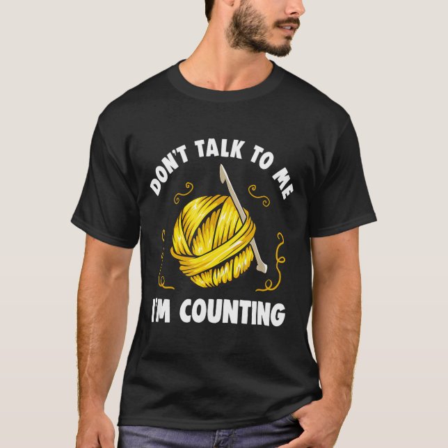 Don't Talk To Me I'm Counting _ Funny Knitting Cro T Shirt (Framsida)