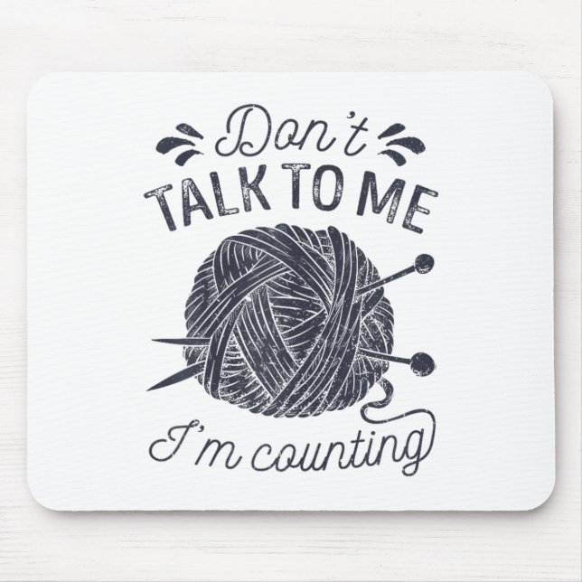 Don't Talk To Me I'm Counting Knitting Lover Knitt Musmatta (Framsidan)