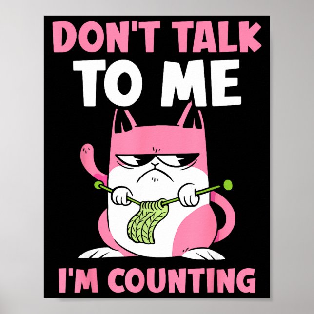 Don't Talk To Me I'm Counting Knitting Yarn Knit K Poster (Framsidan)