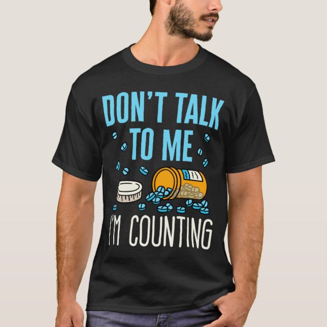 Dont Talk To Me Im Counting Pharmacist Pharmacy  T Shirt (Framsida)