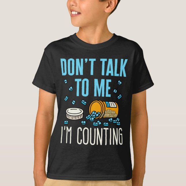 Dont Talk To Me Im Counting Pharmacist Pharmacy  T Shirt (Framsida)