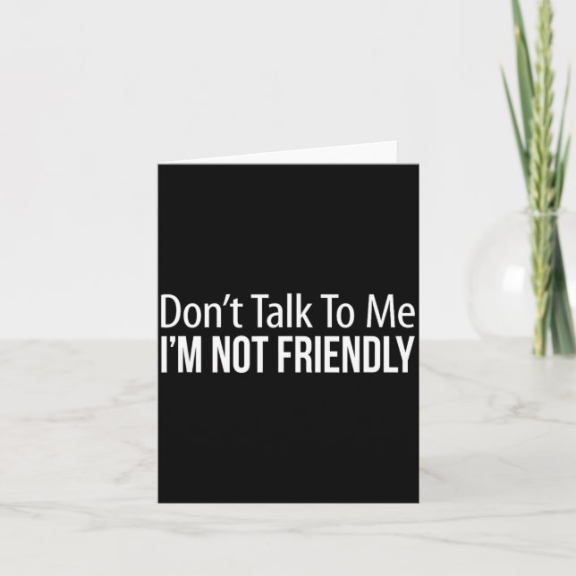Don't Talk To Me - I'm Not Friendly -  Kort (Framsida)