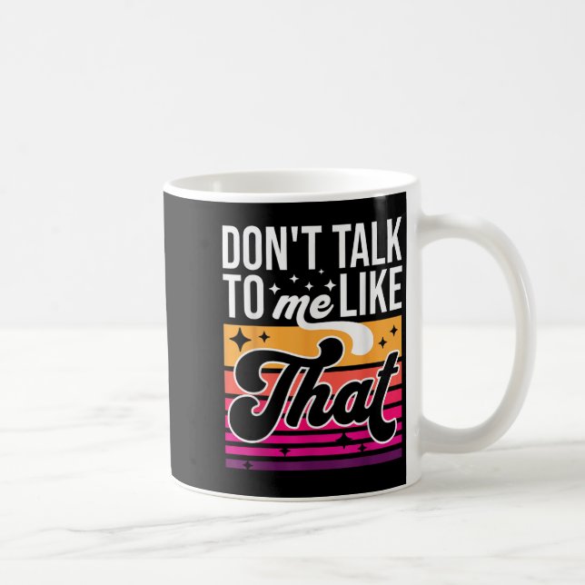 Don't Talk To Me Like That Funny Retro Varwave Wom Kaffemugg (Höger)