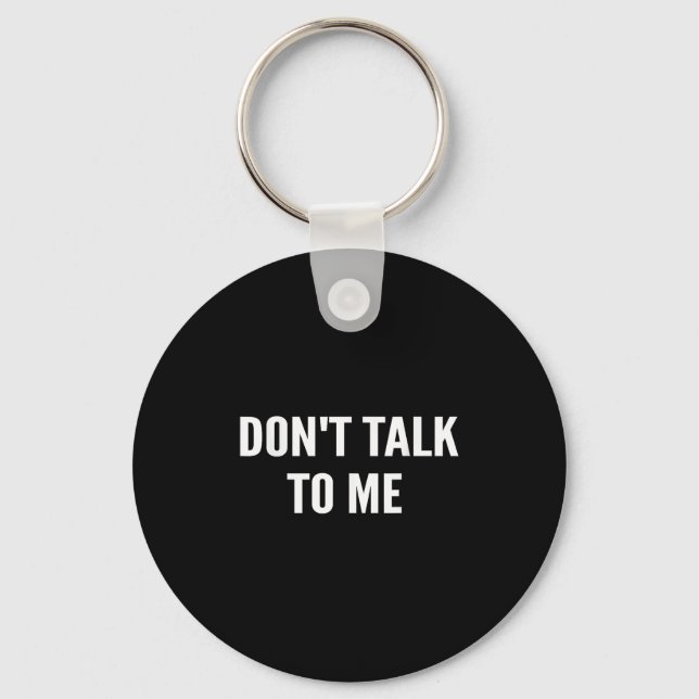 Don't Talk To Me Shirt Funny Shirt  Nyckelring (Framsida)