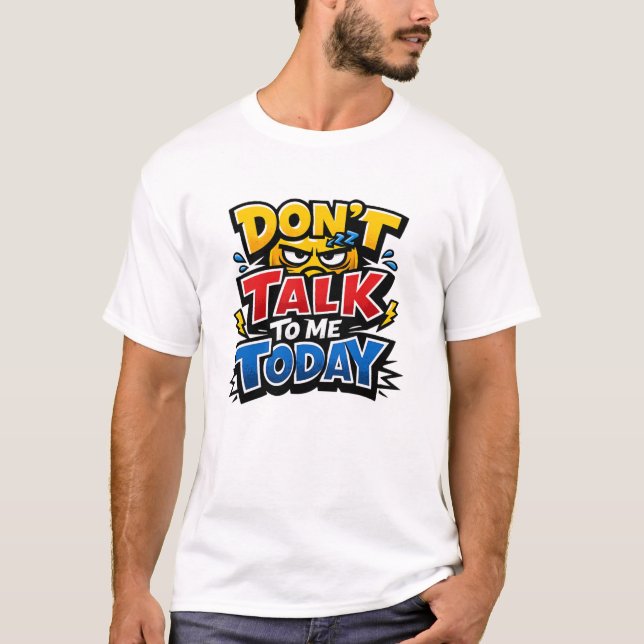 Don't Talk To Me Today Funny Introvert T-Shirt (Framsida)