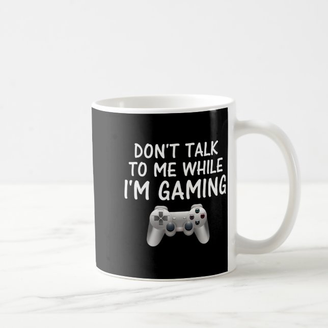 Don't Talk To Me While I'm Gaming Video Games  Kaffemugg (Höger)