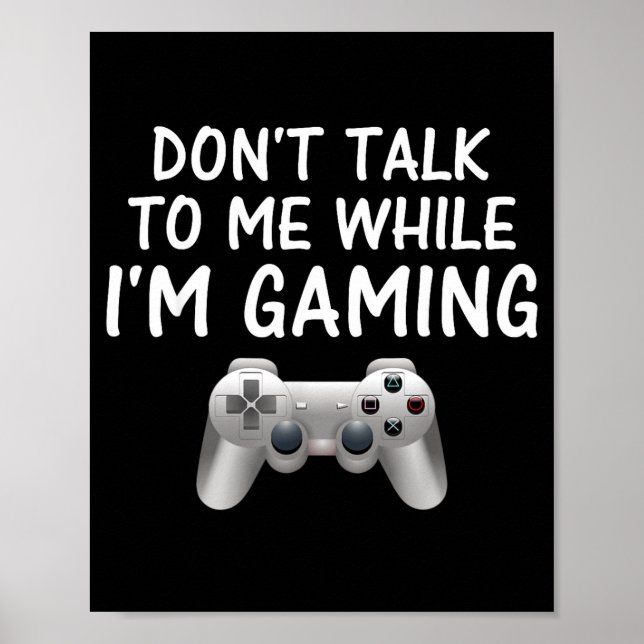 Don't Talk To Me While I'm Gaming Video Games  Poster (Framsidan)