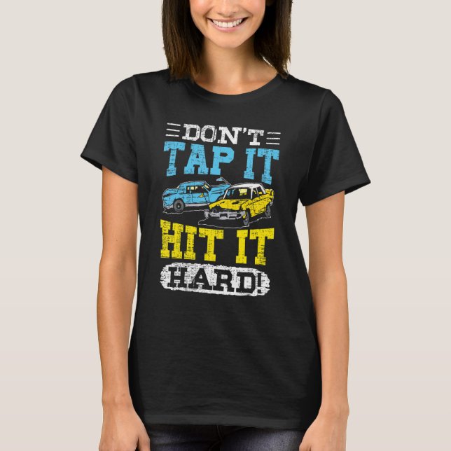Don't Tap It Demolition Derby  Crashing Cars T Shirt (Framsida)
