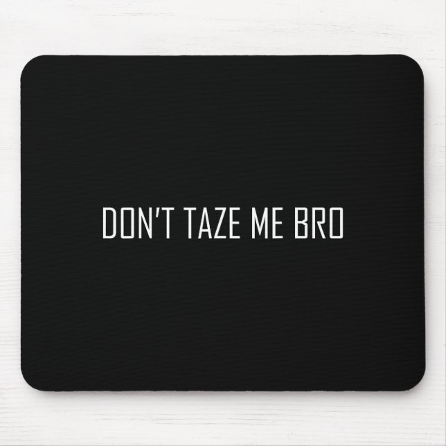 Don't Taze Me Bro  Musmatta (Framsidan)