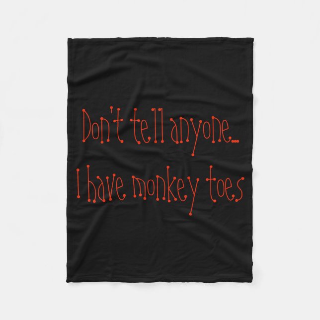 Dont Tell Anyone I Have Monkey Toes  Fleecefilt (Framsidan)