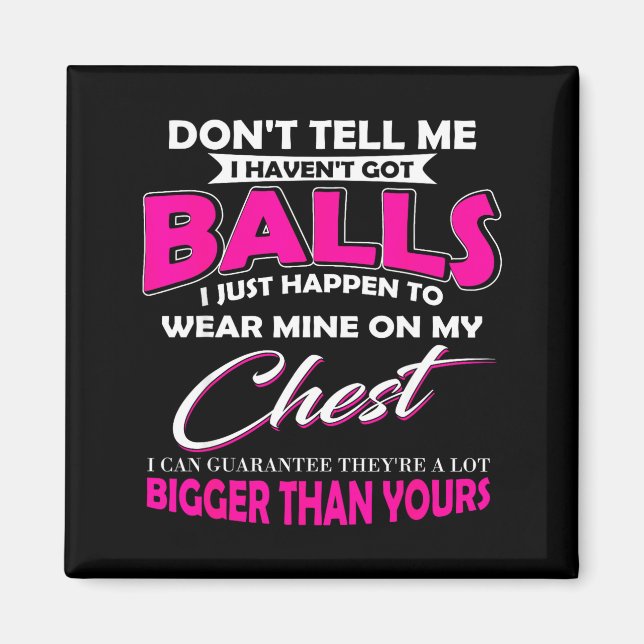 Don't Tell Me I Haven't Got I Just Happen To Wear  Magnet (Framsidan)