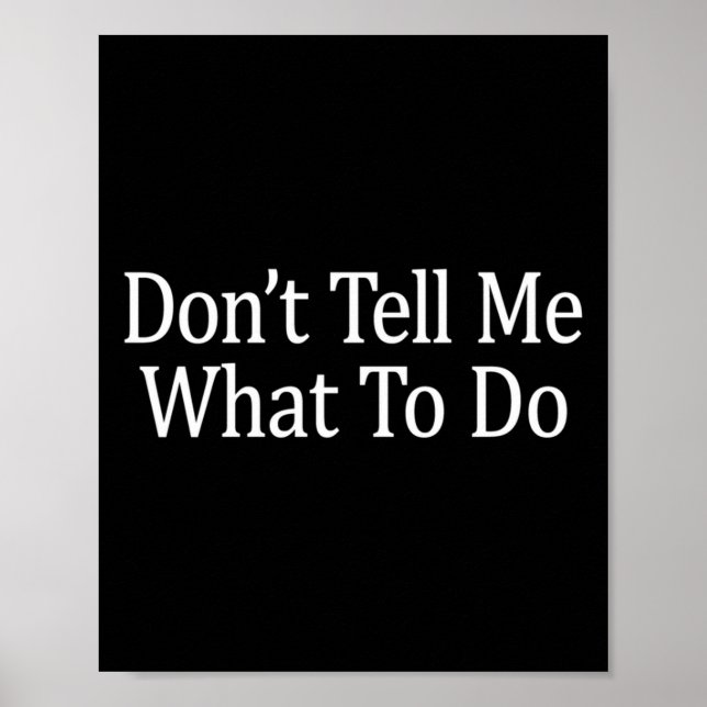 Don't Tell Me What To Do - Long Sleeve  Poster (Framsidan)