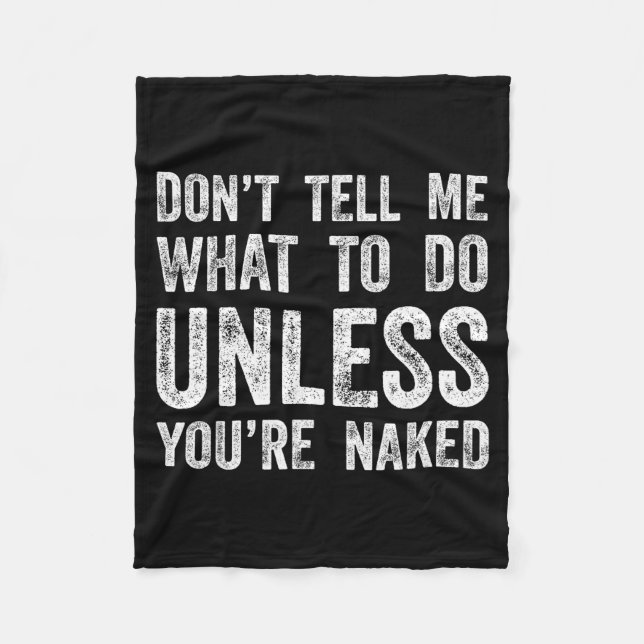 Don't Tell Me What To Do Unless You're  Fleecefilt (Framsidan)