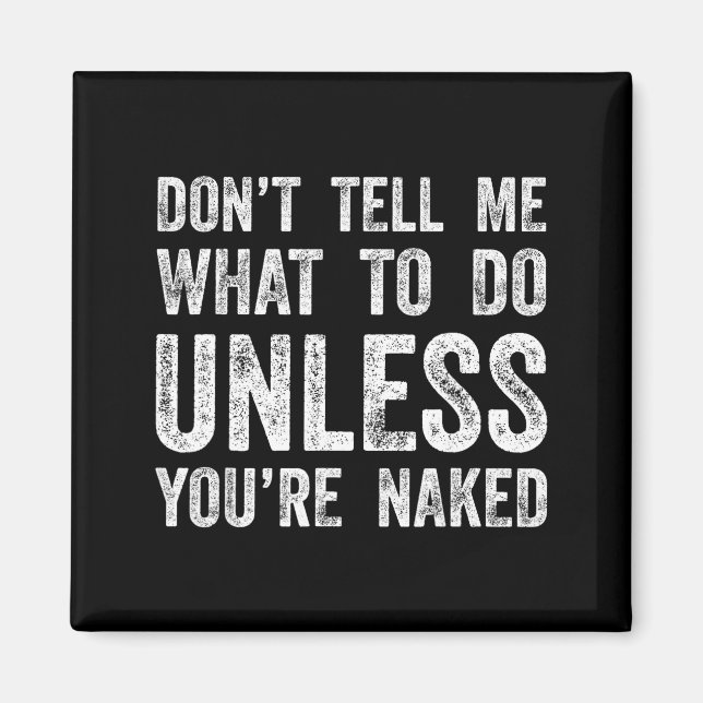 Don't Tell Me What To Do Unless You're  Magnet (Framsidan)