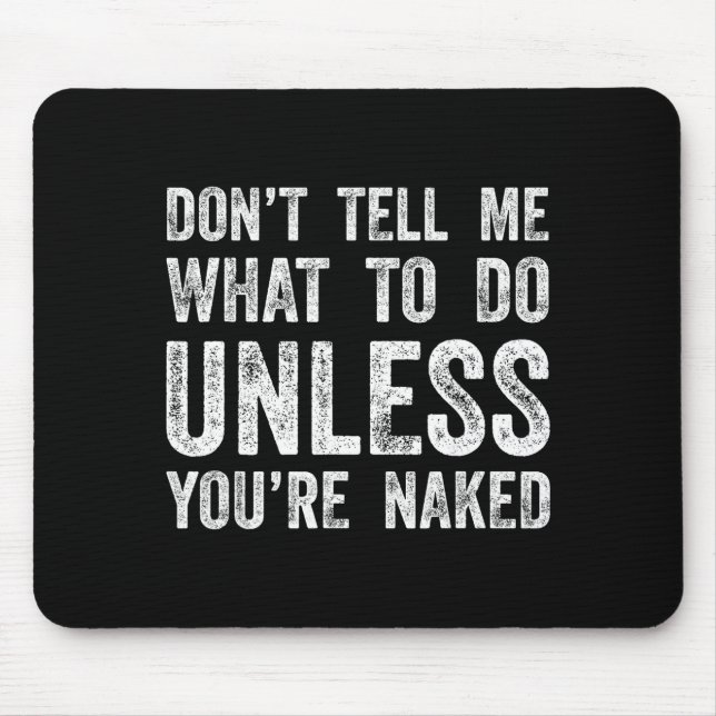 Don't Tell Me What To Do Unless You're  Musmatta (Framsidan)