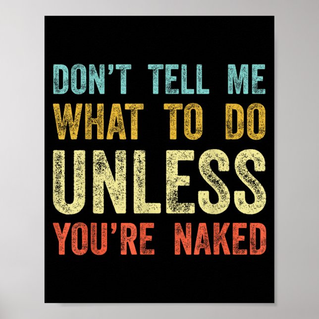 Don't Tell Me What To Do Unless You're  Poster (Framsidan)