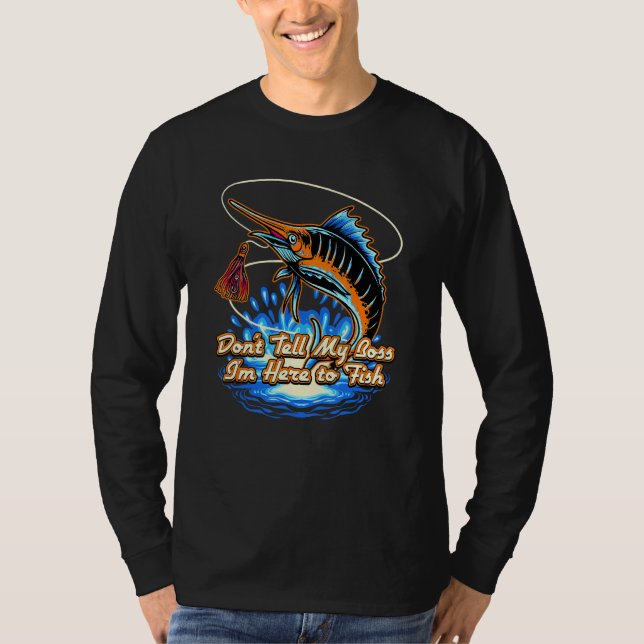 Dont Tell My Boss Im Here  Fishing Humor Fisherman T Shirt (Framsida)