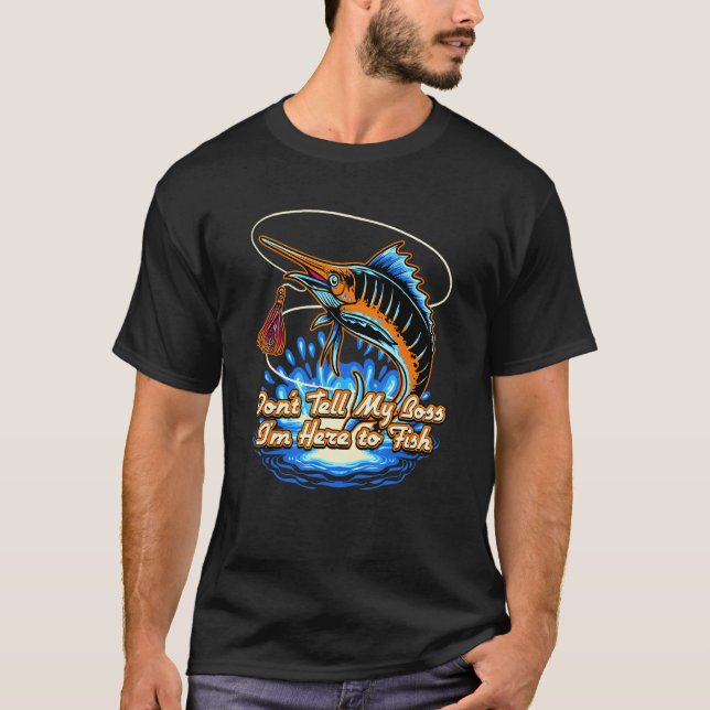 Dont Tell My Boss Im Here  Fishing Humor Fisherman T Shirt (Framsida)