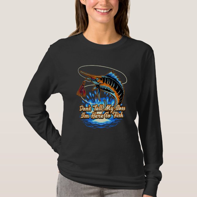 Dont Tell My Boss Im Here  Fishing Humor Fisherman T Shirt (Framsida)