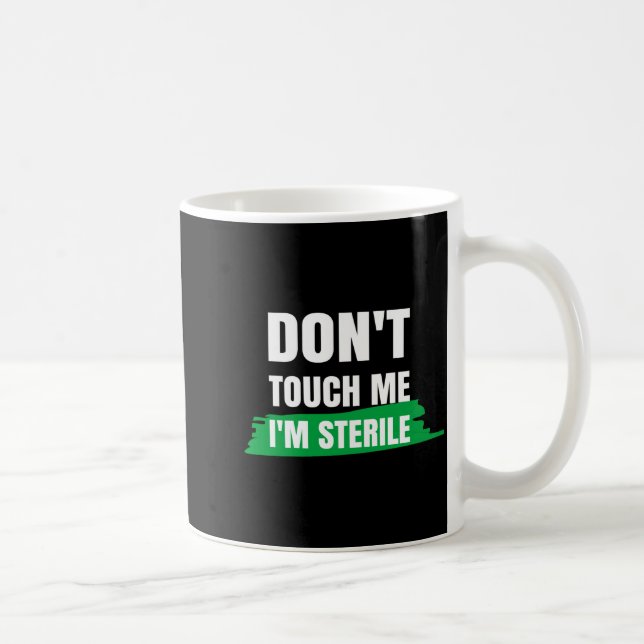 Dont Touch Me Im Sterile Funny Surgical Tech  Kaffemugg (Höger)