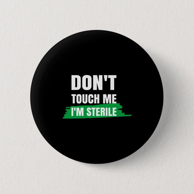 Dont Touch Me Im Sterile Funny Surgical Tech  Knapp (Framsida)