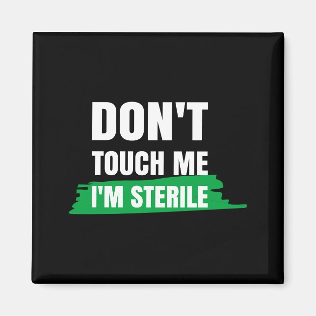 Dont Touch Me Im Sterile Funny Surgical Tech  Magnet (Framsidan)