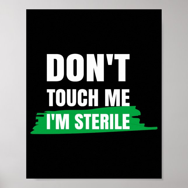 Dont Touch Me Im Sterile Funny Surgical Tech  Poster (Framsidan)