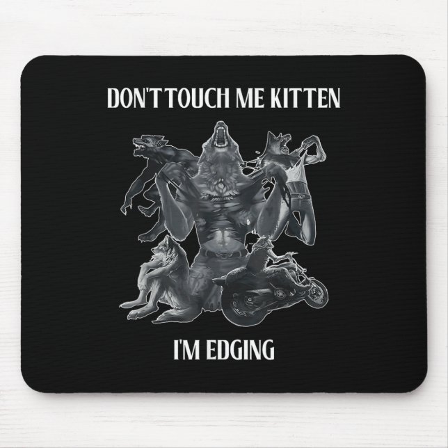 Don't Touch Me Kitten I'm Edging Wolfs Design  Musmatta (Framsidan)