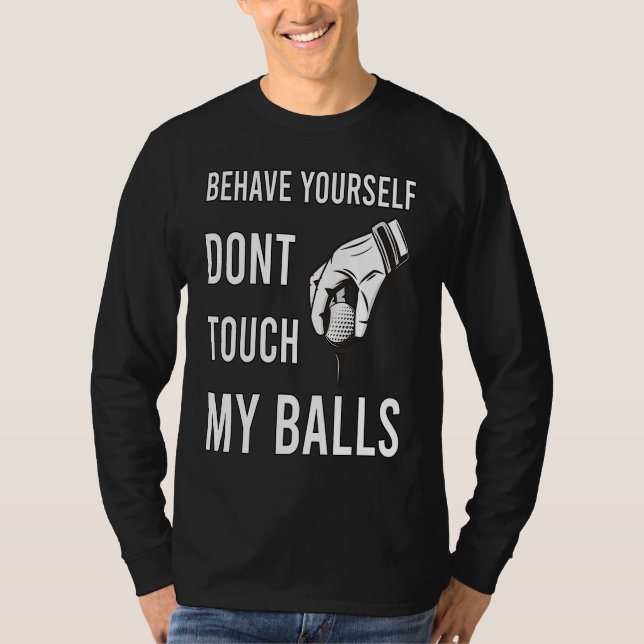 Dont Touch My Balls For Golfer T Shirt (Framsida)