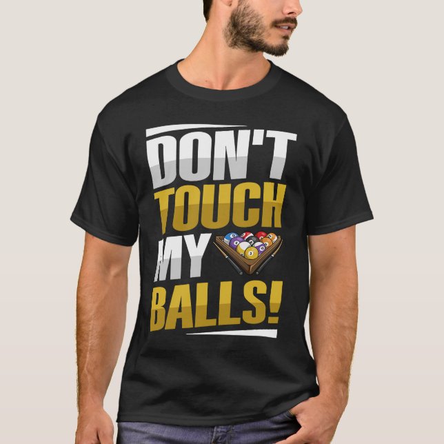 Don't touch my balls Pun for a Pool player T Shirt (Framsida)
