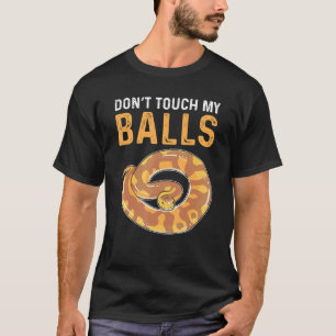 Dont Touch My Bollar Royal Python Banana Boll Pyth T Shirt