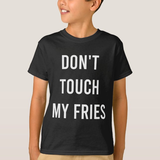 Don't Touch My Fries Funny Junk Fast Food Gag Gift T Shirt (Framsida)