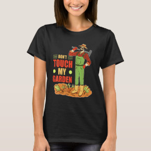 Dont Touch My Garden Garden Gardener T Shirt
