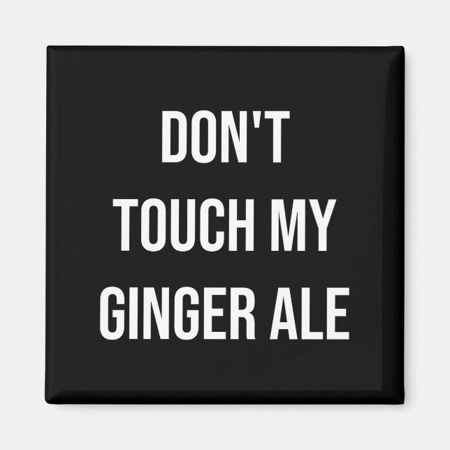 Don't Touch My Ginger Ale Funny Food Foodie Premiu Magnet (Framsidan)