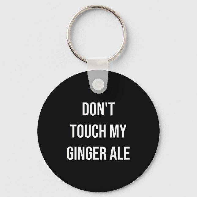 Don't Touch My Ginger Ale Funny Food Foodie Premiu Nyckelring (Framsida)